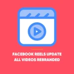 Facebook Reels Update
