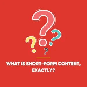 Short Form Content